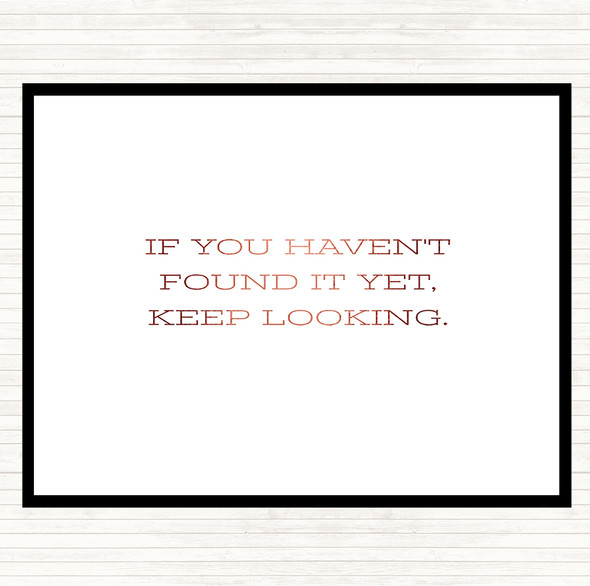 Rose Gold Haven't Found Quote Dinner Table Placemat