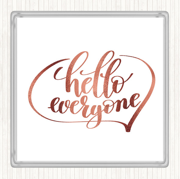 Rose Gold Hello Everyone Quote Drinks Mat Coaster