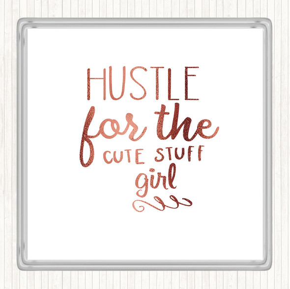 Rose Gold Hustle For The Cute Stuff Girl Quote Drinks Mat Coaster