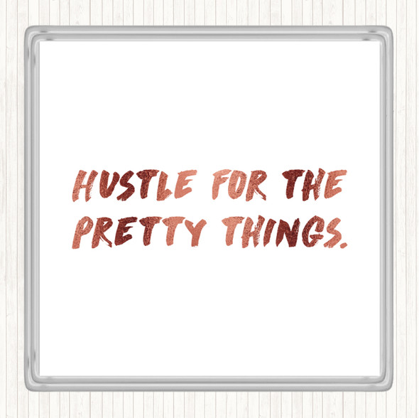 Rose Gold Hustle For The Pretty Things Quote Drinks Mat Coaster