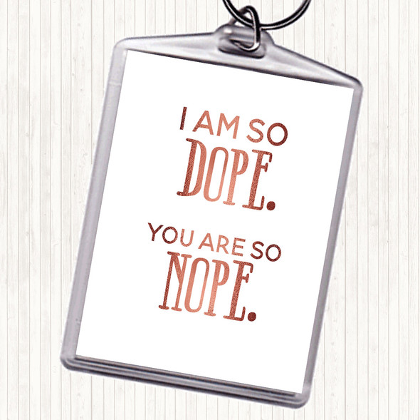 Rose Gold I Am So Dope Quote Bag Tag Keychain Keyring