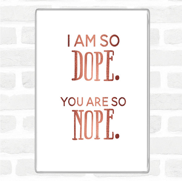 Rose Gold I Am So Dope Quote Jumbo Fridge Magnet