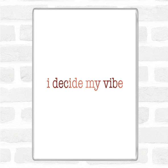 Rose Gold I Decide My Vibe Quote Jumbo Fridge Magnet