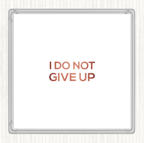 Rose Gold I Do Not Give Up Quote Drinks Mat Coaster