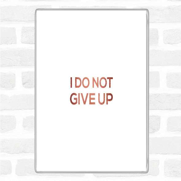 Rose Gold I Do Not Give Up Quote Jumbo Fridge Magnet