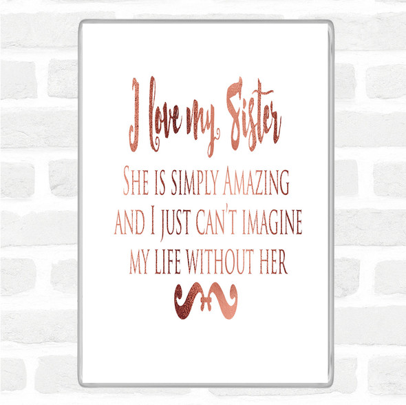 Rose Gold I Love My Sister Quote Jumbo Fridge Magnet