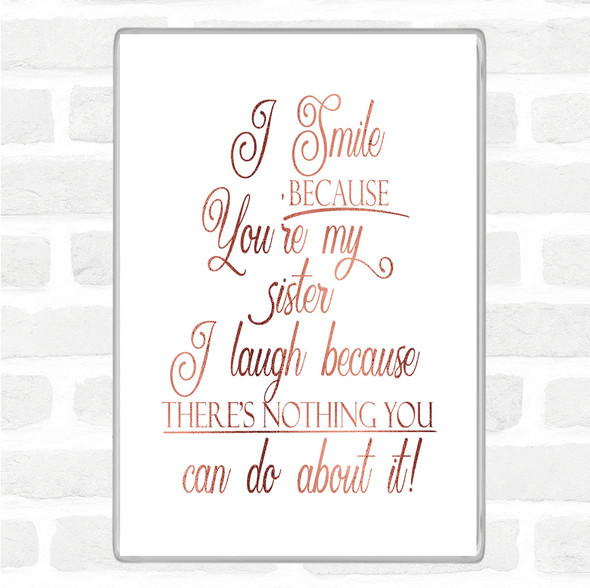 Rose Gold I Smile Because Sister Quote Jumbo Fridge Magnet