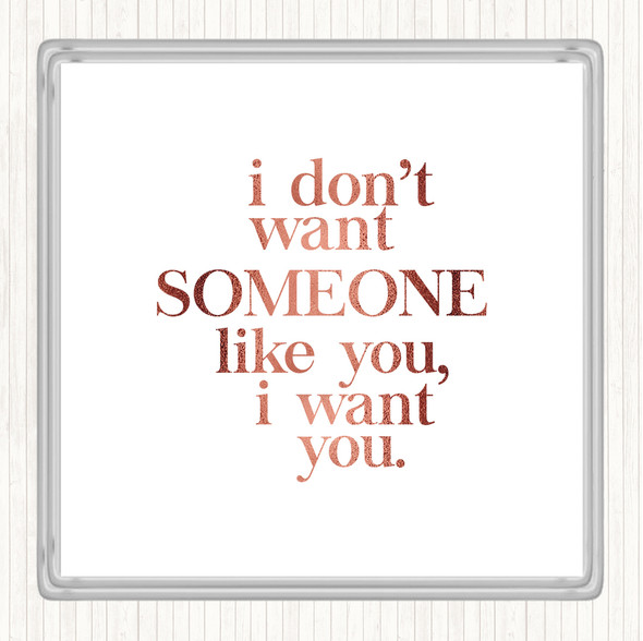 Rose Gold I Want You Quote Drinks Mat Coaster