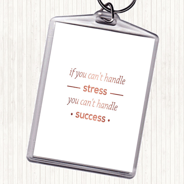 Rose Gold If You Cant Handle Stress Quote Bag Tag Keychain Keyring