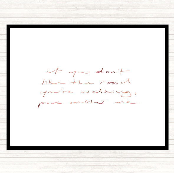 Rose Gold If You Don't Like The Road Quote Mouse Mat Pad