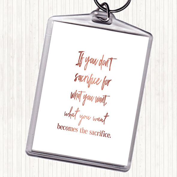 Rose Gold If You Don't Sacrifice Quote Bag Tag Keychain Keyring
