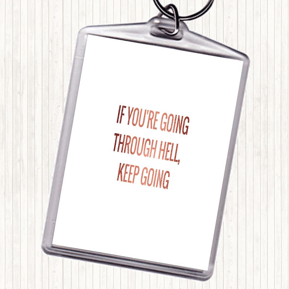 Rose Gold If Your Going Through Hell Keep Going Quote Bag Tag Keychain Keyring