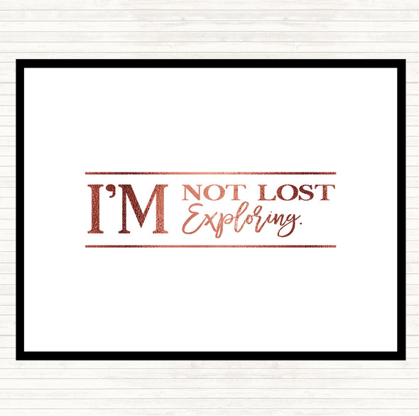 Rose Gold I'm Not Lost I'm Exploring Quote Dinner Table Placemat