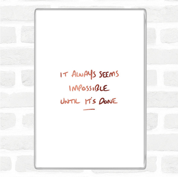 Rose Gold Impossible Until Its Done Quote Jumbo Fridge Magnet