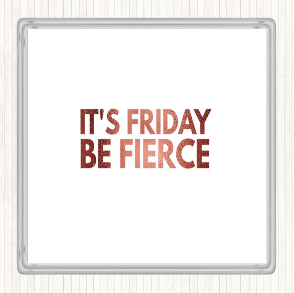Rose Gold Its Friday Be Fierce Quote Drinks Mat Coaster