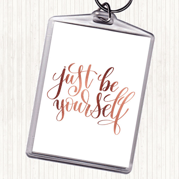 Rose Gold Just Be Yourself Quote Bag Tag Keychain Keyring