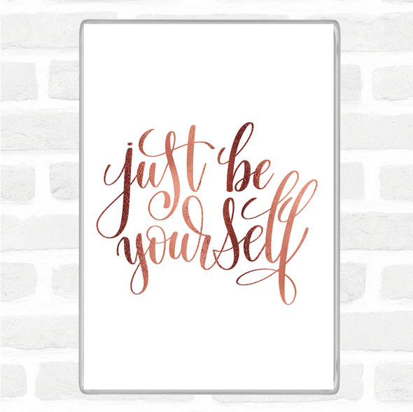 Rose Gold Just Be Yourself Quote Jumbo Fridge Magnet