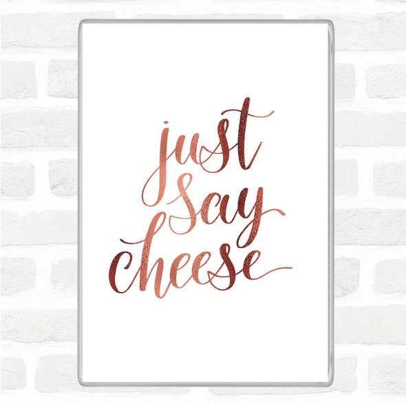 Rose Gold Just Say Cheese Quote Jumbo Fridge Magnet