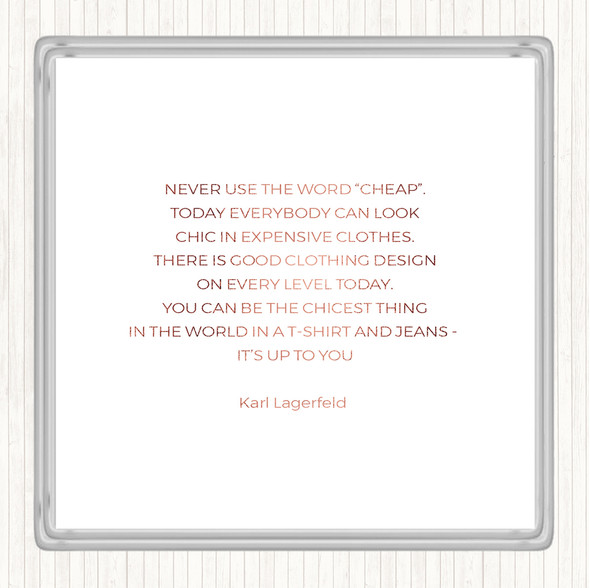 Rose Gold Karl Lagerfield Never Use Cheap Quote Drinks Mat Coaster