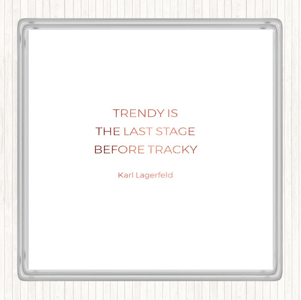 Rose Gold Karl Lagerfield Trendy Before Tacky Quote Drinks Mat Coaster