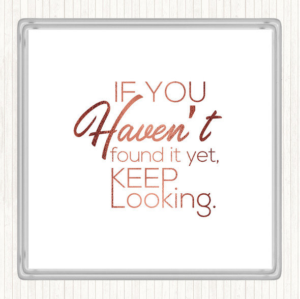 Rose Gold Keep Looking Quote Drinks Mat Coaster