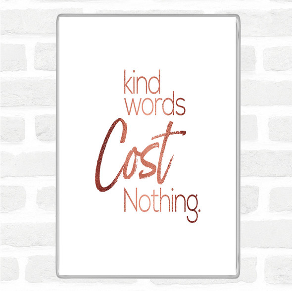 Rose Gold Kind Words Cost Nothing Quote Jumbo Fridge Magnet
