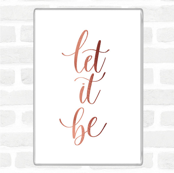 Rose Gold Let It Be Swirl Quote Jumbo Fridge Magnet