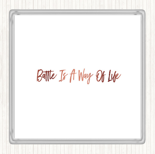 Rose Gold Battle Is A Way Of Life Quote Drinks Mat Coaster