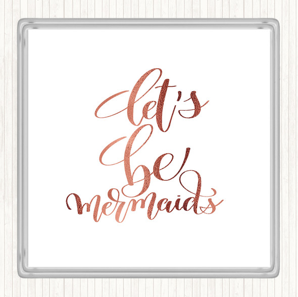 Rose Gold Lets Be Mermaids Quote Drinks Mat Coaster