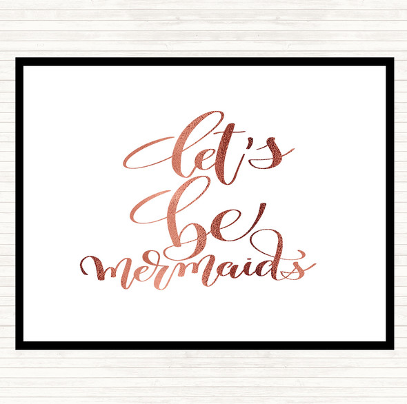Rose Gold Lets Be Mermaids Quote Dinner Table Placemat