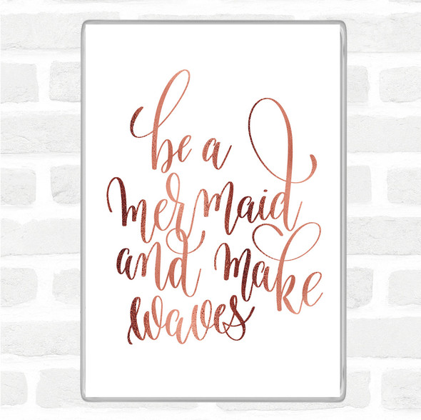 Rose Gold Be A Mermaid Quote Jumbo Fridge Magnet