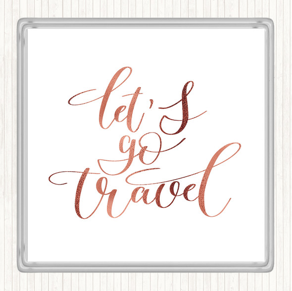 Rose Gold Lets Go Travel Quote Drinks Mat Coaster
