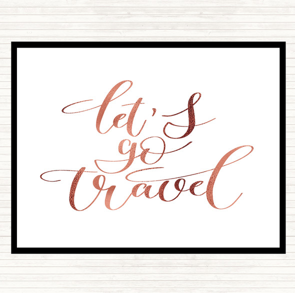 Rose Gold Lets Go Travel Quote Dinner Table Placemat