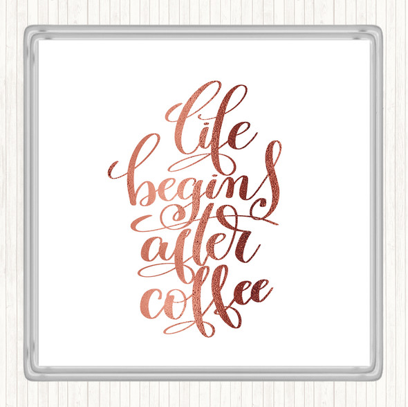 Rose Gold Life Begins After Coffee Quote Drinks Mat Coaster