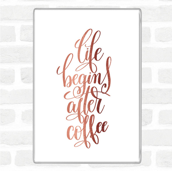Rose Gold Life Begins After Coffee Quote Jumbo Fridge Magnet
