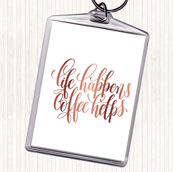 Rose Gold Life Happens Coffee Helps Quote Bag Tag Keychain Keyring