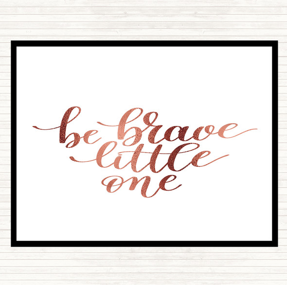 Rose Gold Little One Be Brave Quote Mouse Mat Pad
