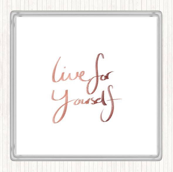 Rose Gold Live For Yourself Quote Drinks Mat Coaster