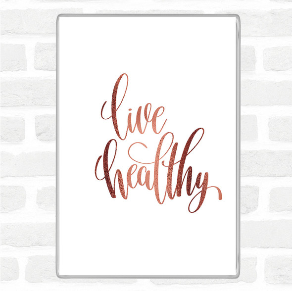 Rose Gold Live Healthily Quote Jumbo Fridge Magnet