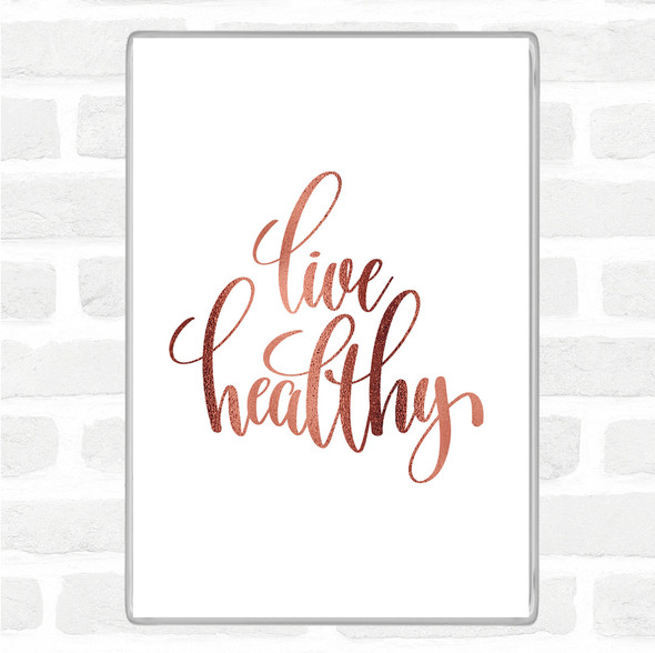 Rose Gold Live Healthy Quote Jumbo Fridge Magnet