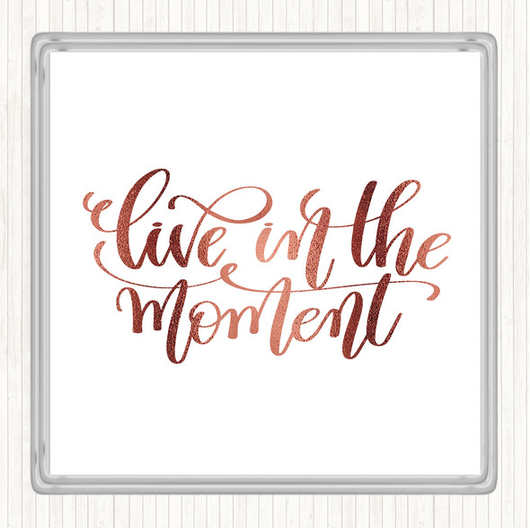 Rose Gold Live In The Moment Quote Drinks Mat Coaster