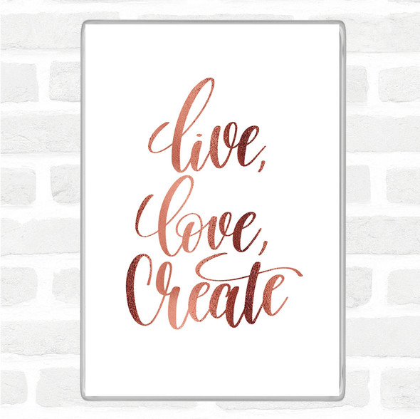 Rose Gold Live Love Create Quote Jumbo Fridge Magnet