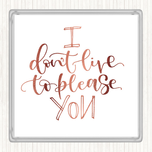 Rose Gold Live To Please You Quote Drinks Mat Coaster