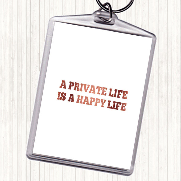 Rose Gold A Private Life Is A Happy Life Quote Bag Tag Keychain Keyring