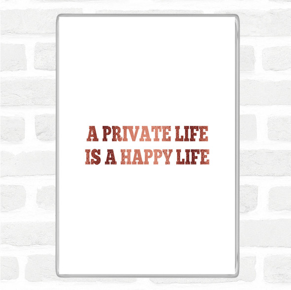 Rose Gold A Private Life Is A Happy Life Quote Jumbo Fridge Magnet