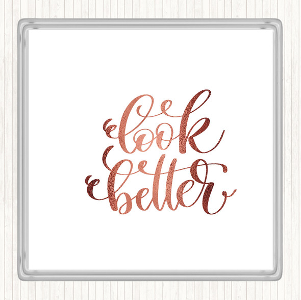 Rose Gold Look Better Quote Drinks Mat Coaster