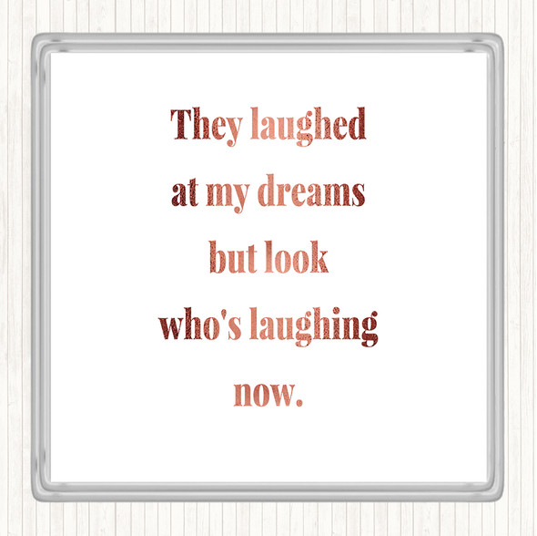 Rose Gold Look Who's Laughing Now Quote Drinks Mat Coaster
