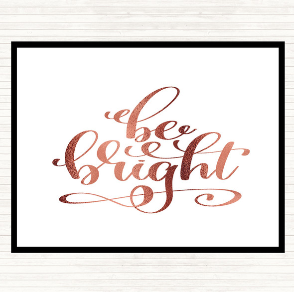 Rose Gold Be Bright Quote Dinner Table Placemat