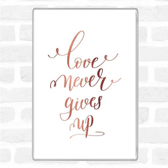 Rose Gold Love Never Gives Up Quote Jumbo Fridge Magnet