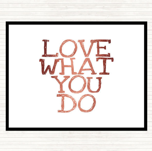 Rose Gold Love What You Do Quote Dinner Table Placemat